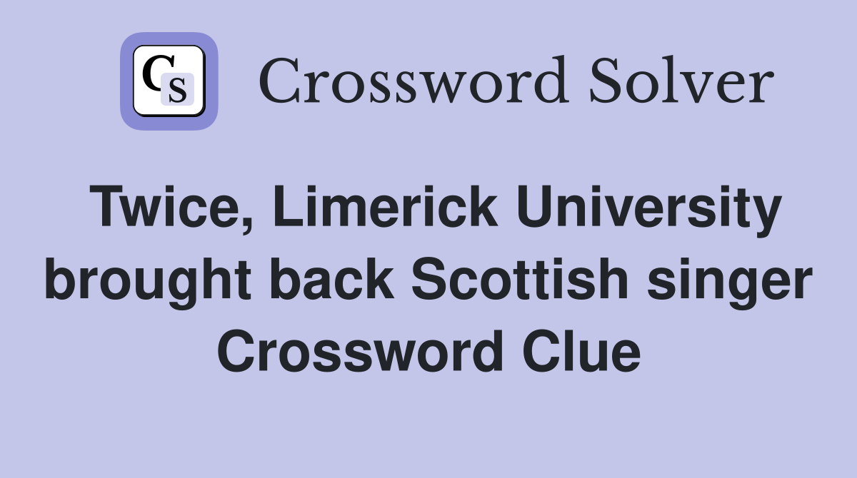 Twice, Limerick University brought back Scottish singer Crossword